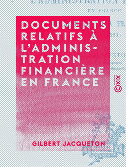 Documents relatifs à l'administration financière en France - De Charles VII à François Ier (1443-1523)