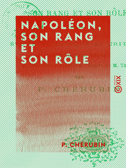 Napoléon, son rang et son rôle - Étude historique et critique sur le vingtième volume de l'Histoire du Consulat et de l'Empire de M. Thiers