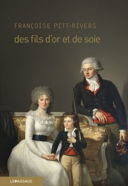 Des fils d'or et de soie - les tribulations  d’un garçon du Quercy dans le Paris des Lumières