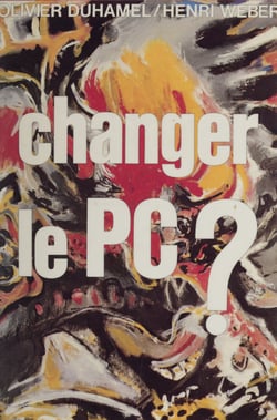 Changer le P.C. ? - Débats sur le gallocommunisme