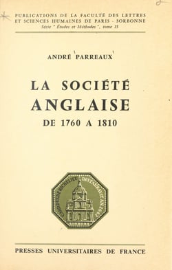 La société anglaise de 1760 à 1810 - Introduction à une étude de la civilisation anglaise au temps de George III