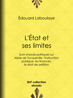 L'État et ses limites - Suivi d'essais politiques sur Alexis de Tocqueville, l'instruction publique, les finances, le droit de pétition