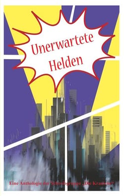 Unerwartete Helden - Eine Anthologie der Schreibwerkstatt Die Kraniche