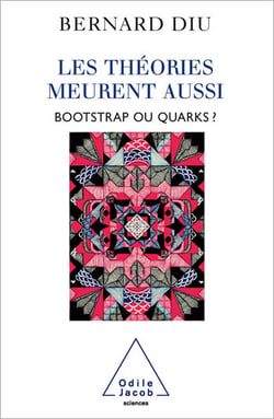 Les théories meurent aussi - Bootstrap ou quarks