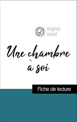 Analyse de l'œuvre : Une chambre à soi (résumé et fiche de lecture plébiscités par les enseignants sur fichedelecture.fr)