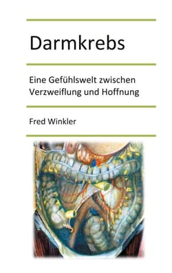 Darmkrebs - Eine Gefühlswelt zwischen Verzweiflung und Hoffnung