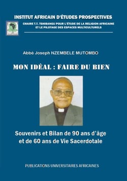 Mon idéal : faire du bien - Souvenirs et Bilan de  90 ans d'âge et âge  et de 60 ans de Vie Sacerdotale