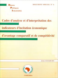 Cadre d'analyse et d'interprétation des indicateurs d'incitation économique d'avantage comparatif et de compétitivité - Réseau de recherche sur les Politiques Industrielles en Afrique (RPI)