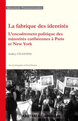 La fabrique des identités - L'encadrement politique des minorités caribéennes à Paris et New York