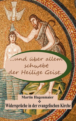 ... und über allem schwebt der Heilige Geist ... - Widersprüche in der evangelischen Kirche