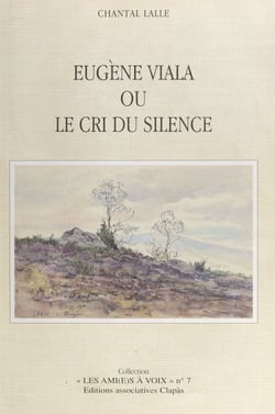 Eugène Viala - Ou Le cri du silence