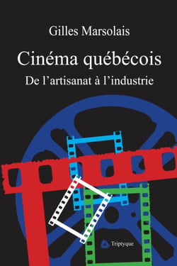Cinéma québécois - De l'artisanat à l'industrie