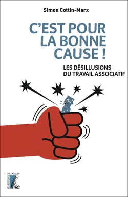 C'est pour la bonne cause ! - Les désillusions du travail associatif