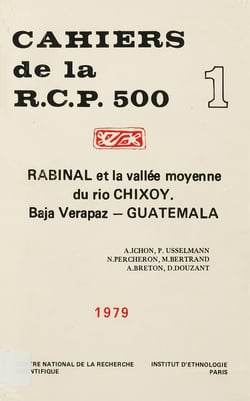 Rabinal et la vallée moyenne du Rio Chixoy. Vol. 1 - Baja Verapaz, Guatemala