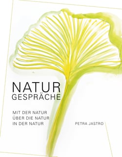 Naturgespräche - Mit der Natur, über die Natur, in der Natur