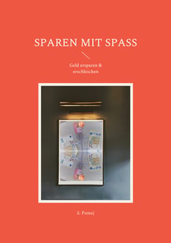 Sparen mit Spaß - Geld ersparen &amp; erschleichen