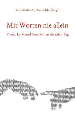 Mit Worten nie allein - Poesie, Lyrik und Geschichten für jeden Tag
