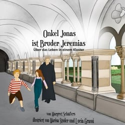 Onkel Jonas ist Bruder Jeremias - Über das Leben in einem Kloster