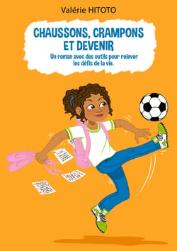 Chaussons, crampons et Devenir - Un roman et des outils pour relever les défis de la vie