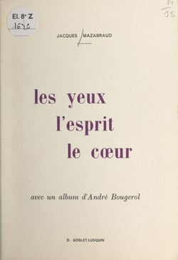 Les yeux, l'esprit, le cœur - Avec un album d'André Bougerol