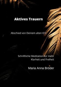 Aktives Trauern - Abschied von Deinem alten ICH