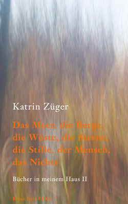 Das Meer, die Berge, die Wüste, die Sterne, die Stille, der Mensch, das Nichts - Bücher in meinem Haus II