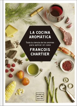 La cocina aromática - Toda la ciencia de los aromas para cocinar en casa