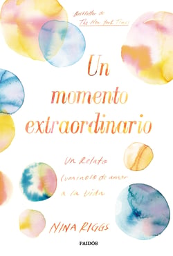 Un momento extraordinario - Un relato luminoso de amor a la vida