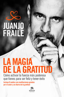 La magia de la gratitud - Cómo activar la fuerza más poderosa que tienes para ser feliz y tener éxito