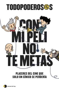 Todopoderosos: Con mi peli no te metas - Placeres del cine que solo un cínico se perdería