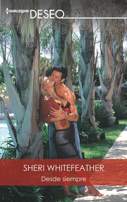 Desde siempre - El mejor regalo para San Valentín, una novela de Harlequin