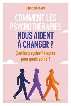 Comment les psychothérapies nous aident à changer ? - Quelles psychothérapies pour quels soins