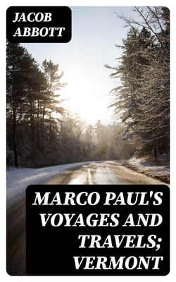 Marco Paul's Voyages and Travels; Vermont