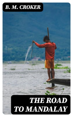 The Road to Mandalay - A Tale of Burma