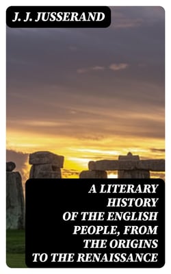 A Literary History of the English People, from the Origins to the Renaissance