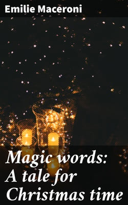 Magic words: A tale for Christmas time