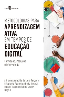 Metodologias para aprendizagem ativa em tempos de educação digital - Formação, pesquisa e intervenção