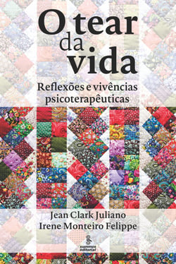 O tear da vida - Reflexões e vivências psicoterapêuticas