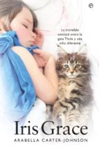 Iris Grace - La increíble amistad entre la gata Thula y una niña diferente