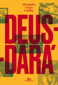 Deus-dará - Sete dias na vida de São Sebastião do Rio de Janeiro, ou o apocalipse segundo Lucas, Judite, Zaca, Tristão, Inês, Gabriel &amp; Noé