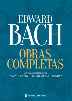 Obras Completas - Edward Bach - Compiladas y comentadas por Eduardo H. Grecco, Lluís Juan Bautista y Luis Jiménez