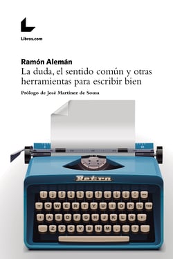 La duda, el sentido común y otras herramientas para escribir bien - Prólogo de José Martínez de Sousa
