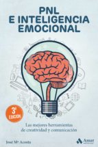 PNL e Inteligencia Emocional - Habilidades personales para crecer y comunicar mejor