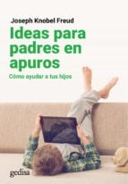 Ideas para padres en apuros. Cómo ayudar a tus hijos