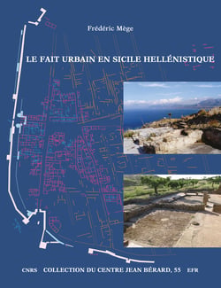Le fait urbain en Sicile hellénistique - L'habitat à Mégara Hyblaea aux IVe et IIIe siècles av. J.-C.