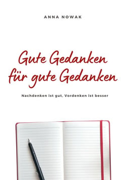 Gute Gedanken für gute Gedanken - Nachdenken ist gut, Vordenken ist besser