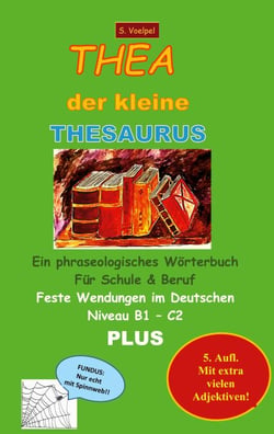 Thea der kleine Thesaurus - Feste Wendungen im Deutschen. Niveau B1 - C2