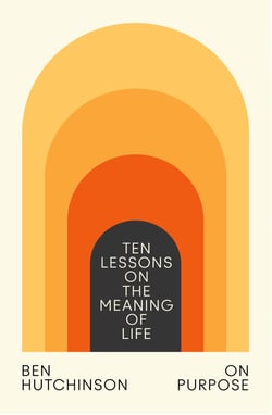 On Purpose - Ten Lessons on the Meaning of Life