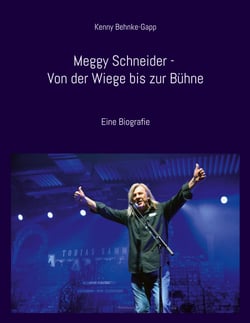 Meggy Schneider - Von der Wiege bis zur Bühne - Eine Biografie
