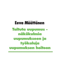 Taltuta uupumus - Näkökulmia uupumukseen ja työkaluja uupumuksen hoitoon